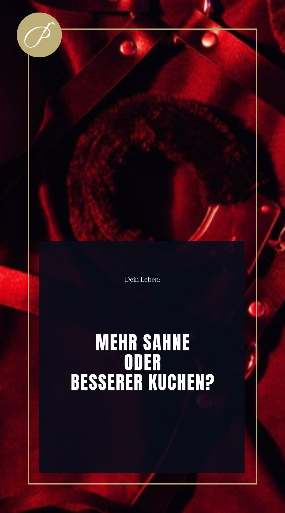 Sex als Kompensation – Frage-Pin: MEHR SAHNE ODER BESSERER KUCHEN? – Lady Penelope