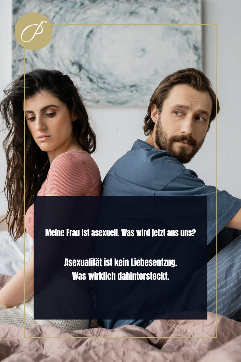 Asexualität in der Beziehung – Psychologie-Pin: Psychologisch erklärt: Sie liebt dich, begehrt dich aber nicht. Beides ist wahr. – Lady Penelope