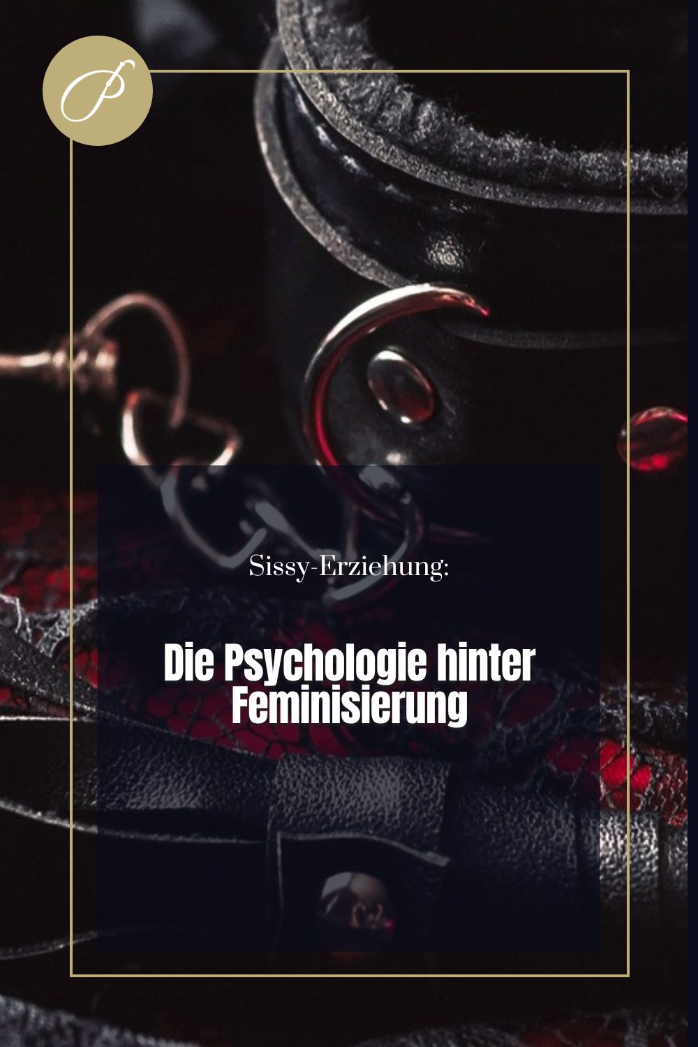 Sissy Erziehung Feminisierung: Titel-Pin zum Blogbeitrag, Die Psychologie hinter Feminisierung, Lady Penelope