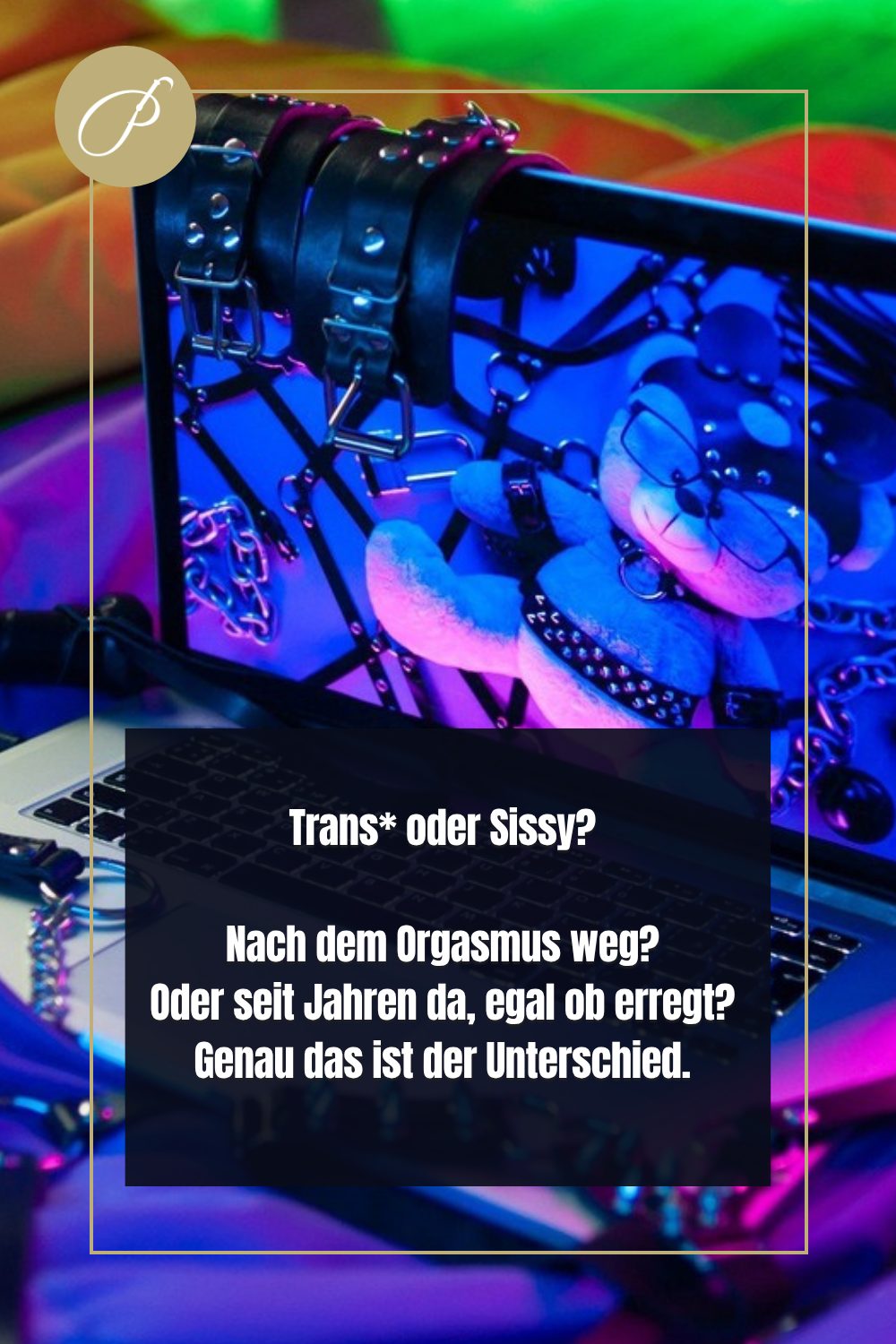 Trans Oder Sissy: Psychologie-Pin zum Blogbeitrag, Nach dem Orgasmus weg? Oder seit Jahren da, egal ob erregt?, Lady Pene...