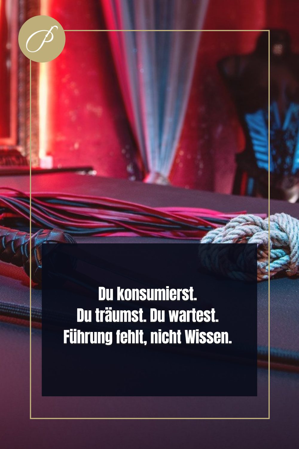 Dominante Führung Submissive Männer: Psychologie-Pin zum Blogbeitrag, Du konsumierst. Du träumst. Du wartest. Fühlung fehl...