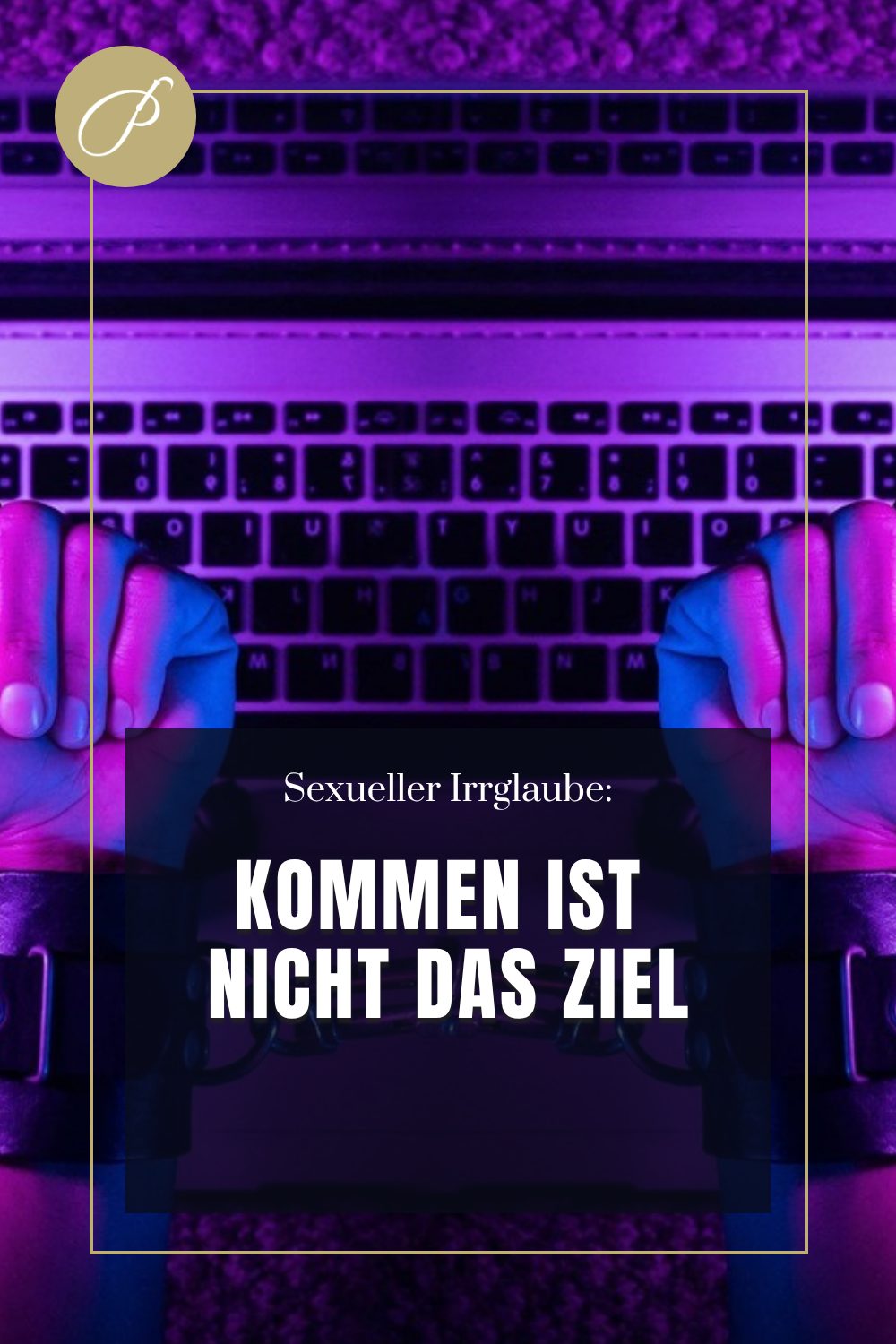 Dauergeil Gehalten Werden: Mythen-Pin zum Blogbeitrag, KOMMEN IST DAS ZIEL, Lady Penelope