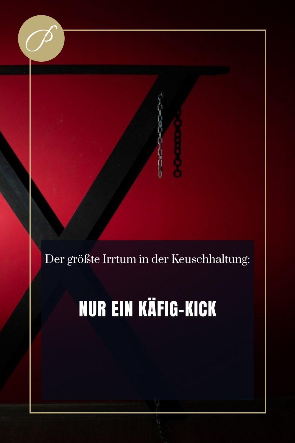 Keuschhaltung Lebensstil: Mythen-Pin zum Blogbeitrag, NUR EIN KÄFIG-KICK, Lady Penelope