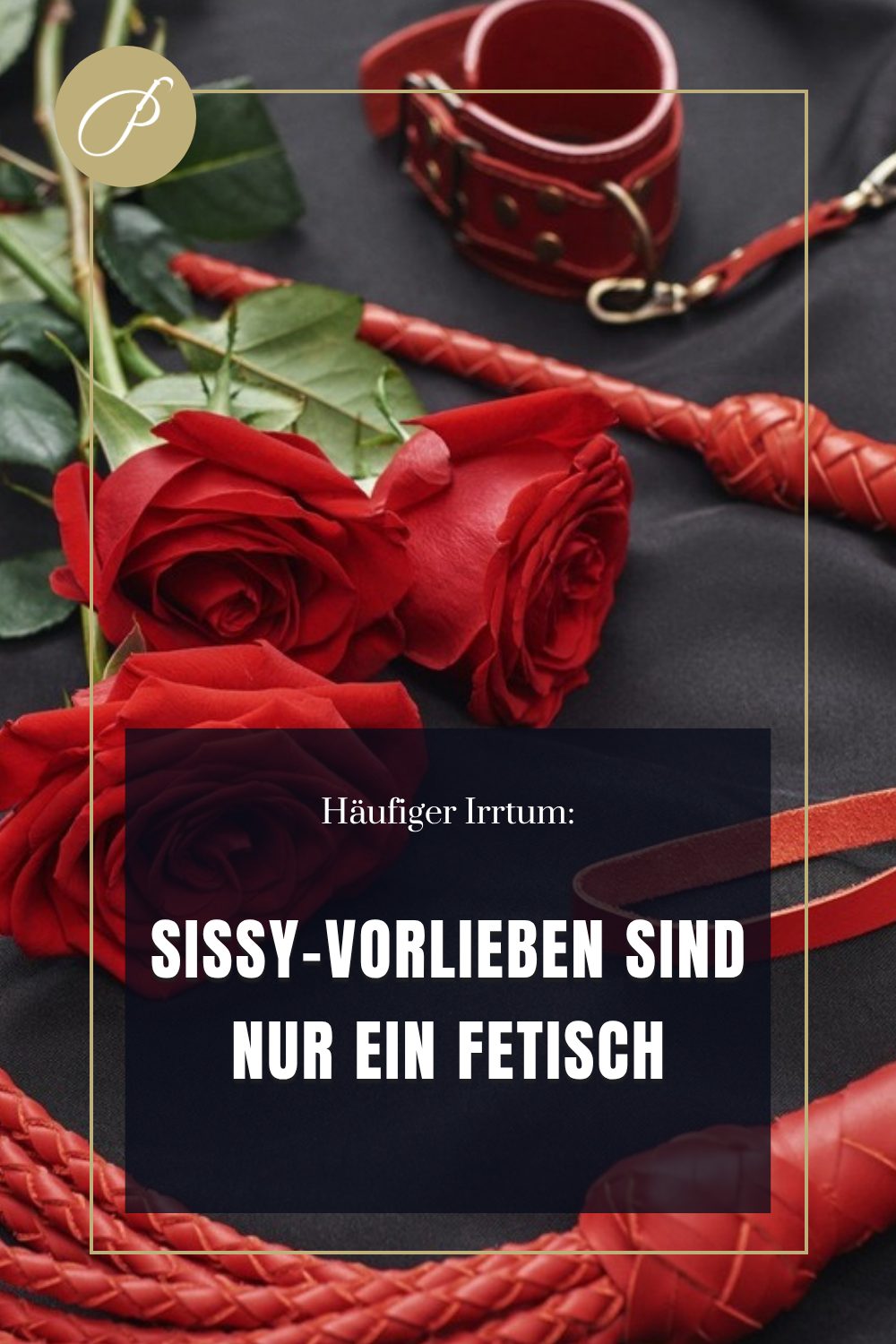 Sissy Fantasien Ausleben: Mythen-Pin zum Blogbeitrag, NUR EIN FETISCH, Lady Penelope