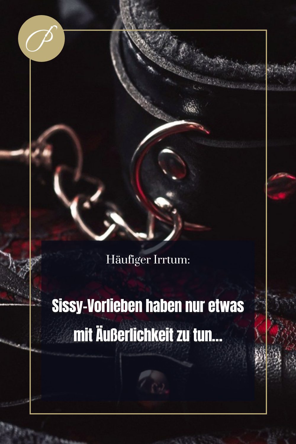 Sissy Erziehung Feminisierung: Mythen-Pin zum Blogbeitrag, NUR ÄUßERLICHKEIT, Lady Penelope