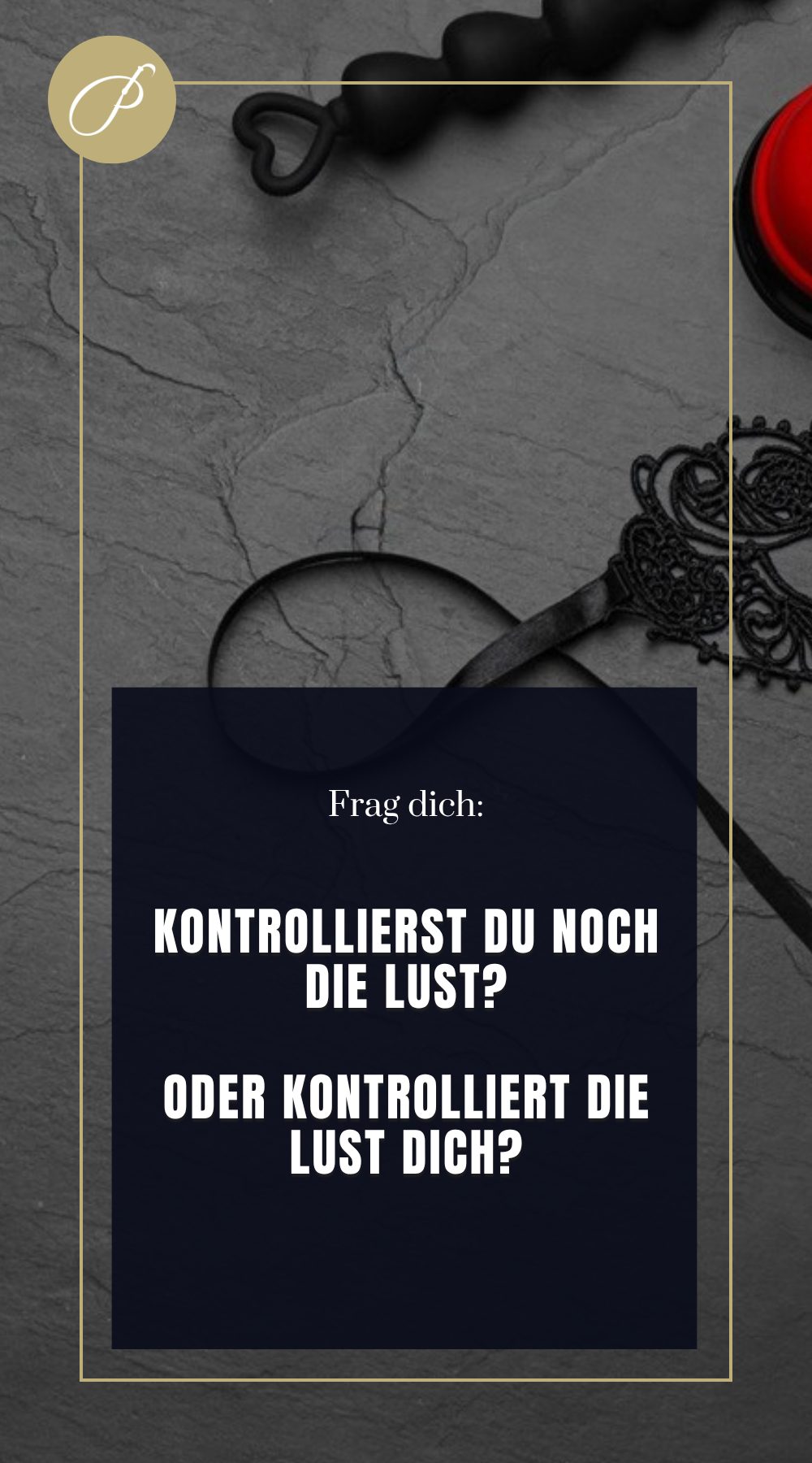 Bdsm Fragen Antworten: Frage-Pin zum Blogbeitrag, KONTROLLIERST DU NOCH DIE LUST?, Lady Penelope