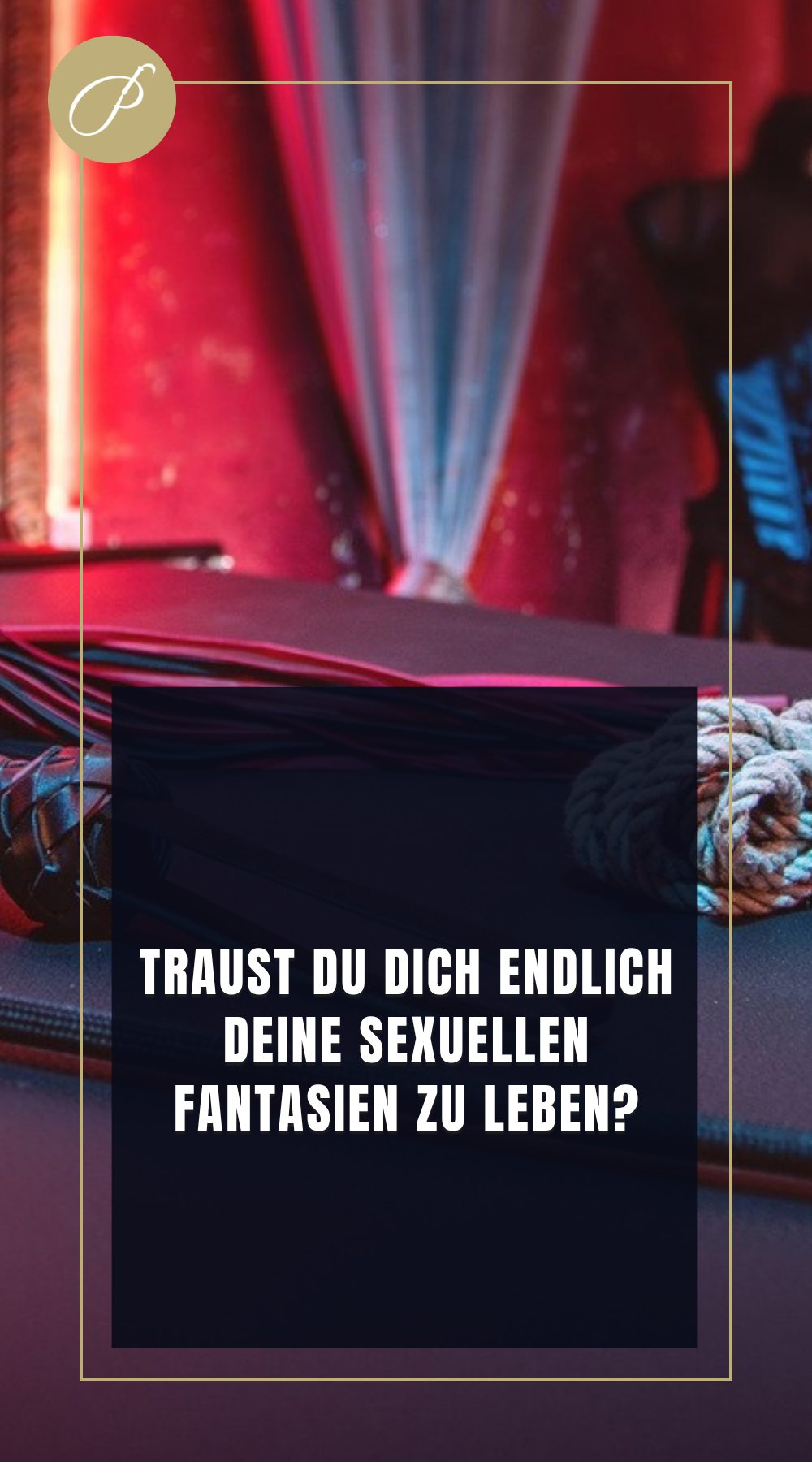 Dominante Führung Submissive Männer: Frage-Pin zum Blogbeitrag, TRAUST DU DICH ENDLICH?, Lady Penelope