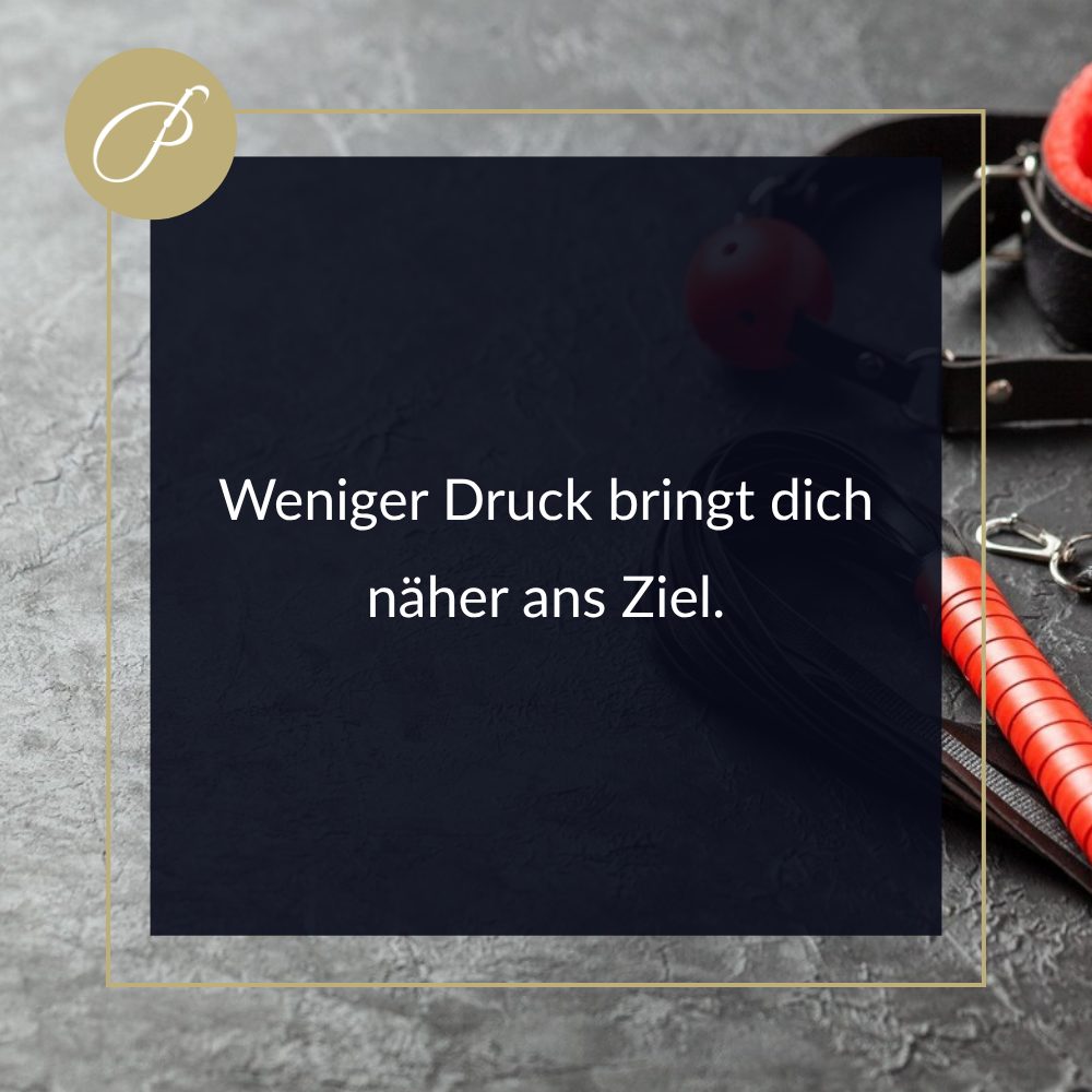 Analer Orgasmus Mann: Zitat-Pin zum Blogbeitrag, Weniger Druck bringt dich näher ans Ziel., Lady Penelope