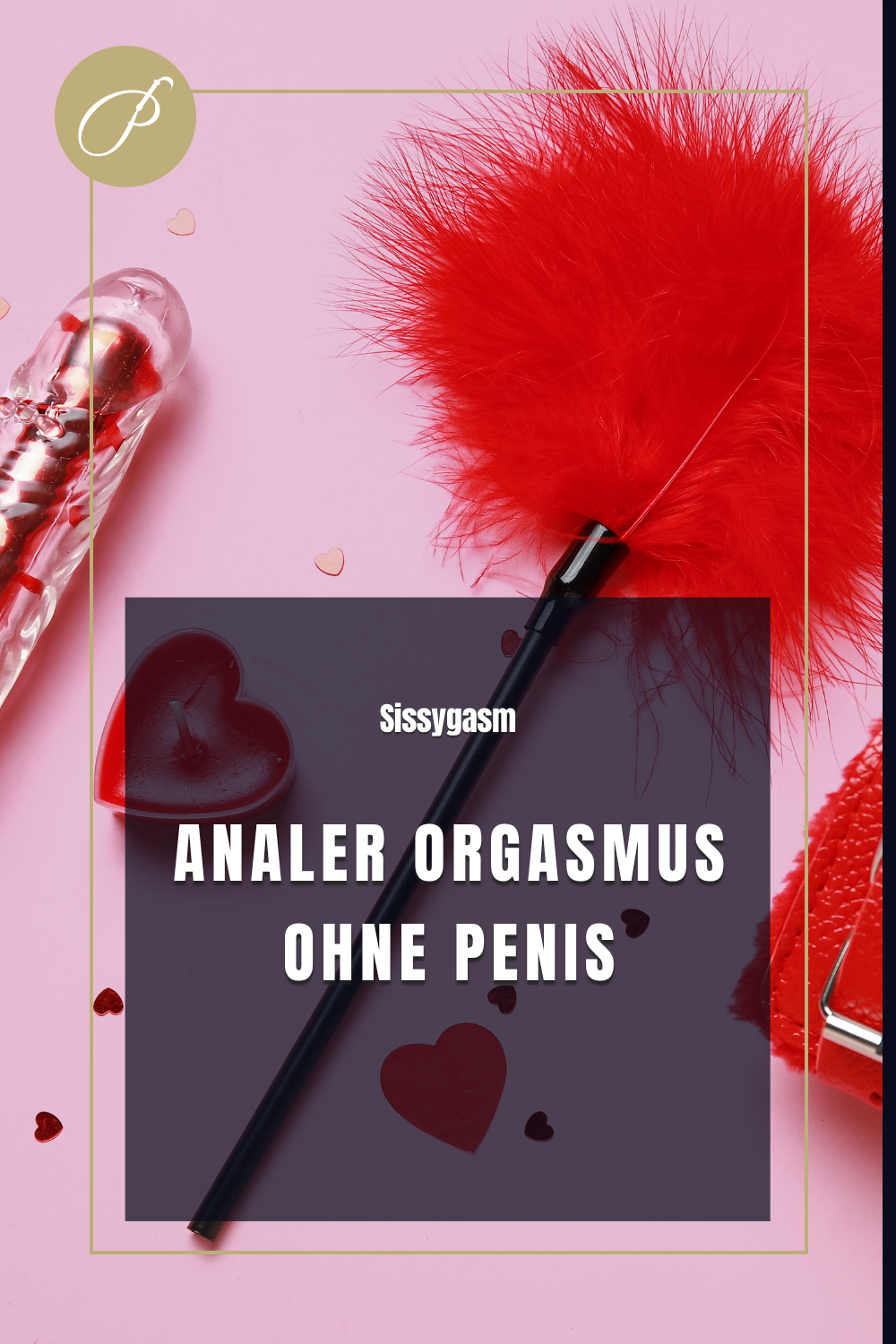 Sissygasm – Titel-Pin: Der anale Orgasmus, den viele Sissies lernen – Lady Penelope