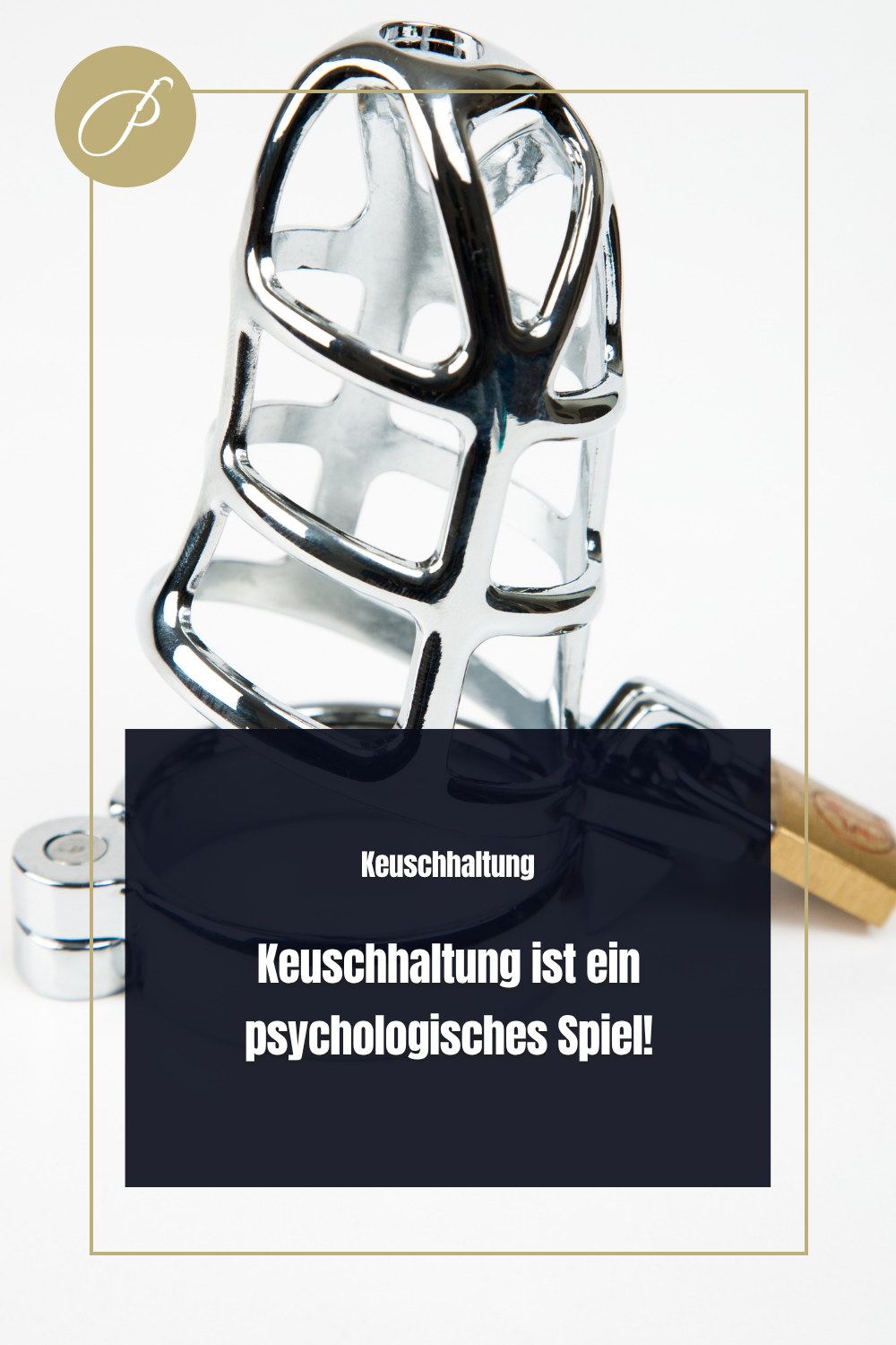 Keuschhaltung für Anfänger – Psychologie-Pin zum Thema Anleitung zur Keuschhaltung – Lady Penelope