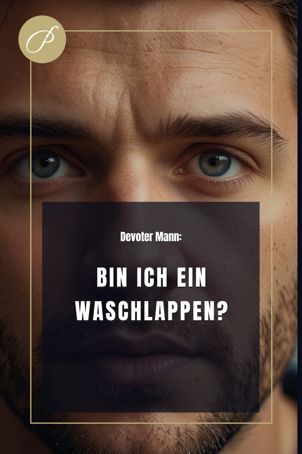 devoter Mann – Titel-Pin: Warum Hingabe mehr Mut braucht als Härte – Lady Penelope