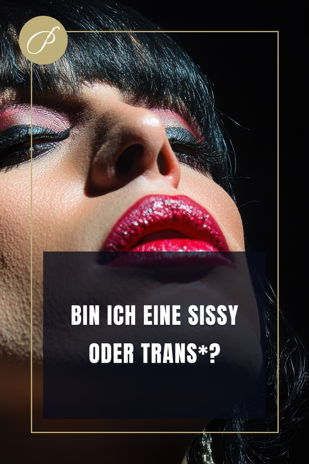 Bin ich trans oder Sissy – Mythen-Pin zum Thema Sissy oder trans? Die ehrliche Landkarte – Lady Penelope